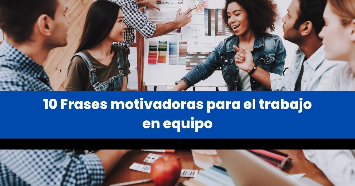 10 Frases motivadoras para el trabajo en equipo