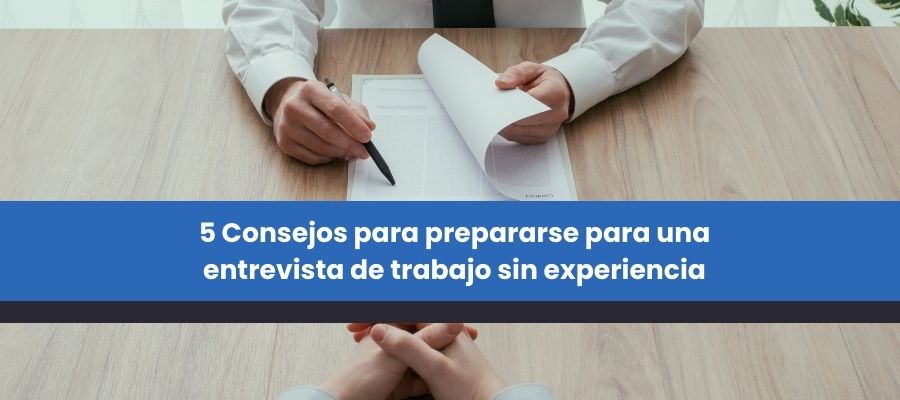 Consejos para prepararse para una entrevista de trabajo sin experiencia