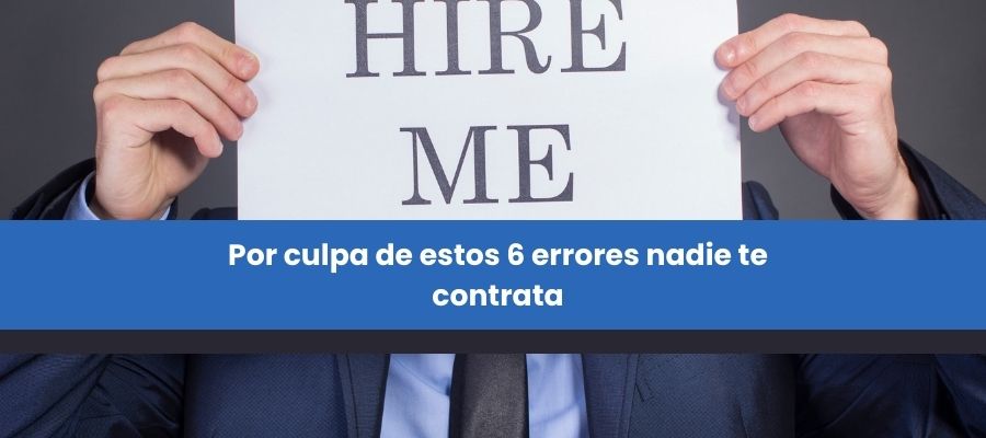Por culpa de estos 6 errores nadie te contrata