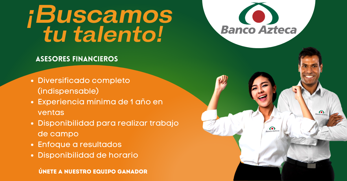 BANCO AZTECA OFRECE NUEVOS TRABAJOS