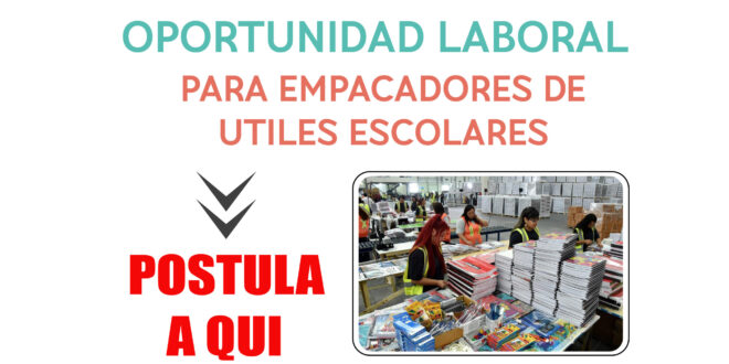 OFERTA DE TRABAJO : Se necesitan 150 personas para empacar útiles escolares