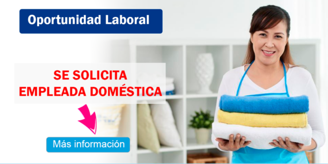 SOLICITAN EMPLEADAS DOMESTICA - INGRESO INMEDIATA