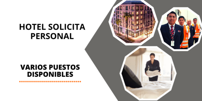 EMPRESA SOLICITA TRABAJADORES DE HOTELERÍA - INGRESO INMEDIATO