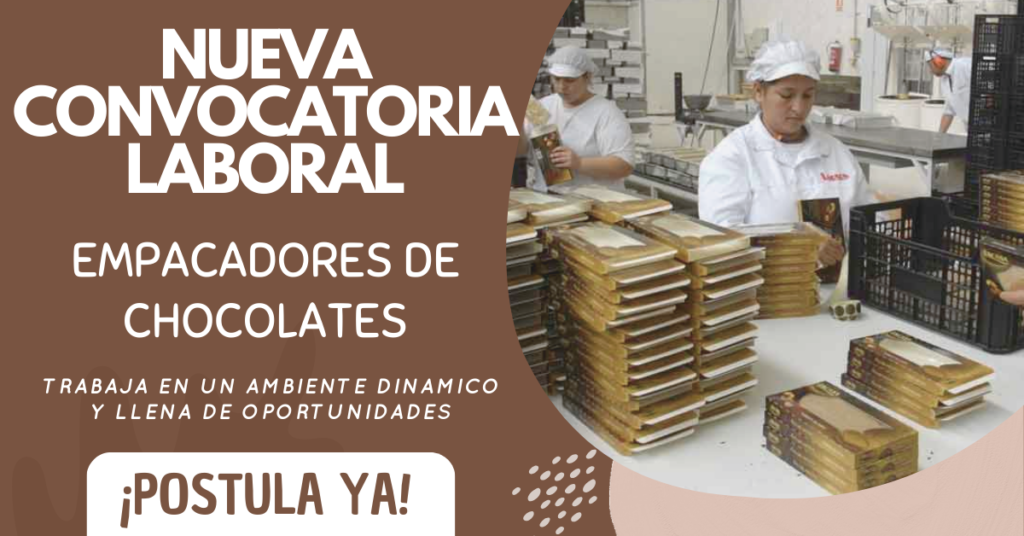 EMPRESA DE CHOCOLATES SOLICITA PERSONAL DE TRABAJO/ DISTINTOS ÁREAS LABORAL
